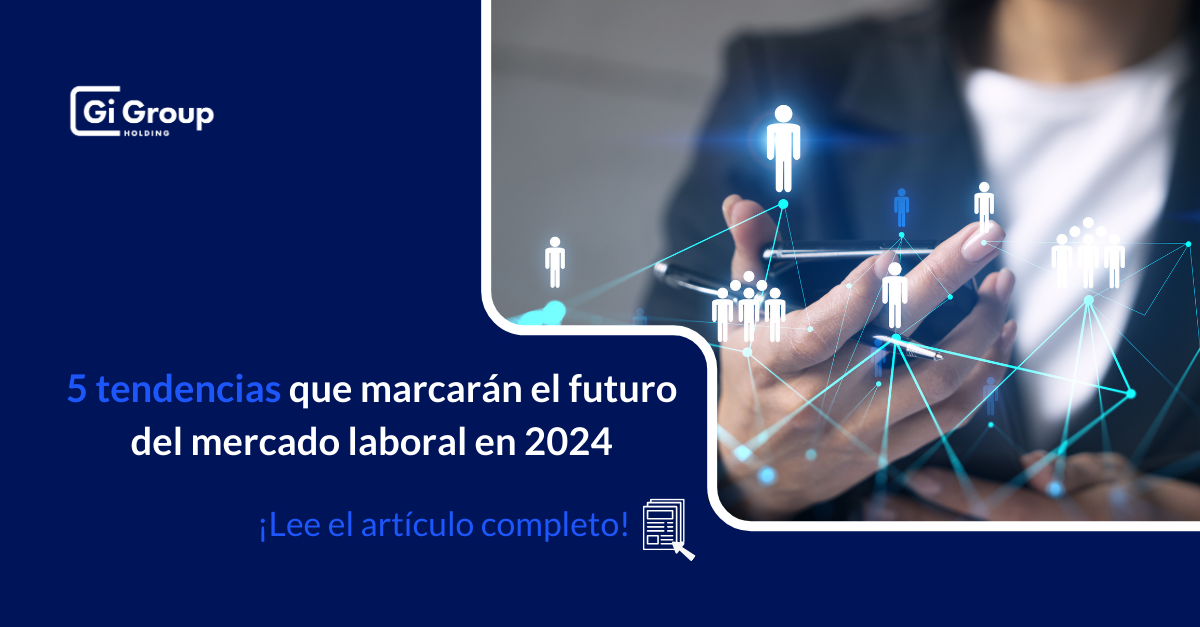 Tendencias 2024 que marcarán el futuro del mercado laboral