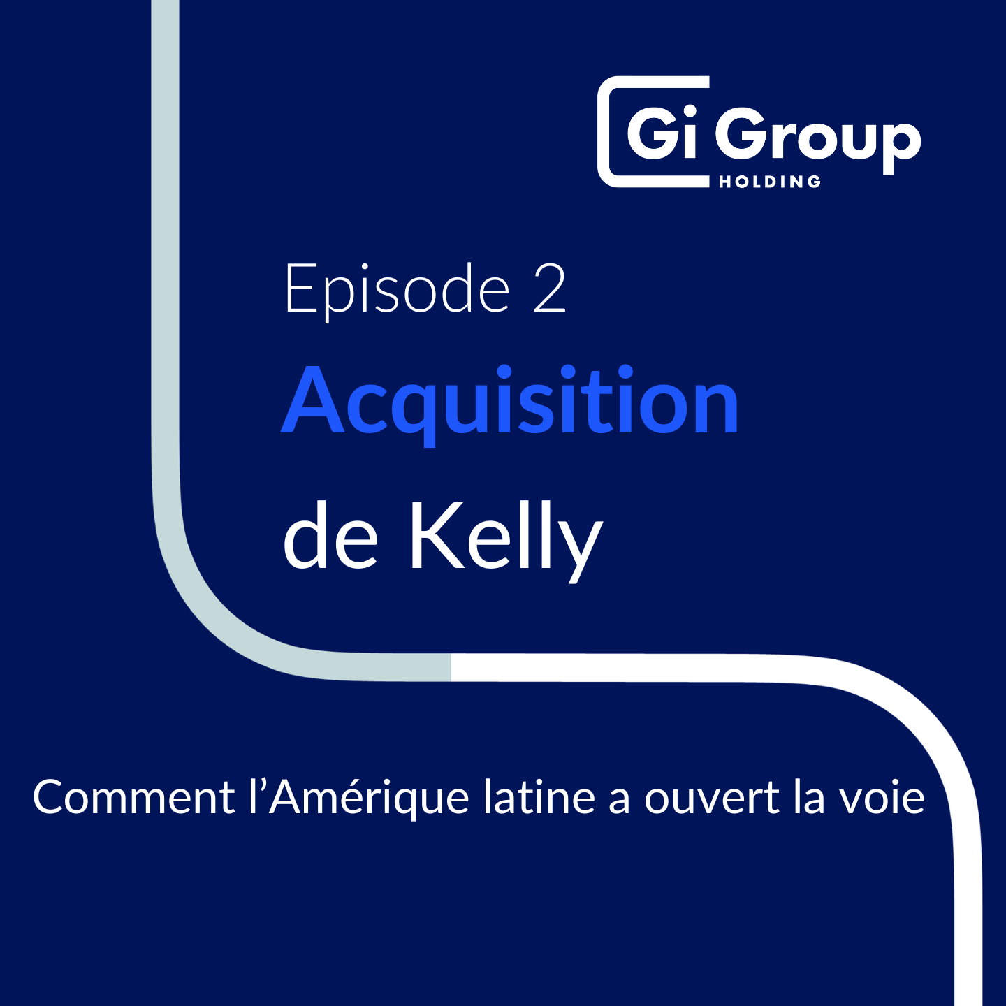 Episode 2 : Acquisition de Kelly : comment l'Amérique latine a ouvert la voie